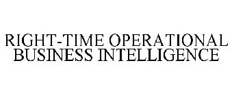 RIGHT-TIME OPERATIONAL BUSINESS INTELLIGENCE
