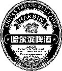 CHINA'S TREASURED LAGER HARBIN LAGER INSPIRED BY THE TRADITION AND CULTURE OF CHINA'S MOST NORTHERN PROVINCE OF HEILONGJIANG