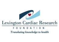 LEXINGTON CARDIAC REASEARCH FOUNDATION TRANSLATING KNOWLEDGE TO HEALTH