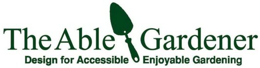 THE ABLE GARDENER DESIGN FOR ACCESSIBLE ENJOYABLE GARDENING