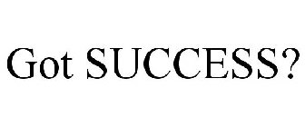 GOT SUCCESS?