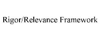 RIGOR/RELEVANCE FRAMEWORK