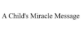 A CHILD'S MIRACLE MESSAGE