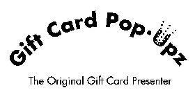 GIFT CARD POP-UPZ THE ORIGINAL GIFT CARD PRESENTER