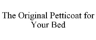 THE ORIGINAL PETTICOAT FOR YOUR BED