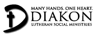 MANY HANDS. ONE HEART. D DIAKON LUTHERAN SOCIAL MINISTRIES