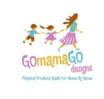 GOMAMAGO DESIGNS PRACTICAL PRODUCTS MADE FOR MOMS BY MOMS