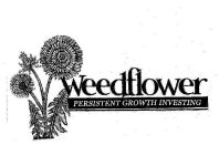 WEEDFLOWER PERSISTENT GROWTH INVESTING