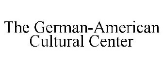 THE GERMAN-AMERICAN CULTURAL CENTER