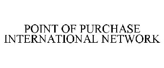 POINT OF PURCHASE INTERNATIONAL NETWORK
