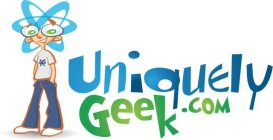 UNIQUELY GEEK.COM