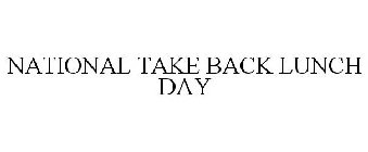 NATIONAL TAKE BACK LUNCH DAY