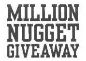 MILLION NUGGET GIVEAWAY