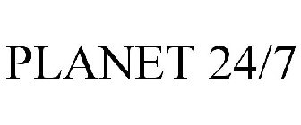 PLANET 24/7