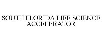 SOUTH FLORIDA LIFE SCIENCE ACCELERATOR
