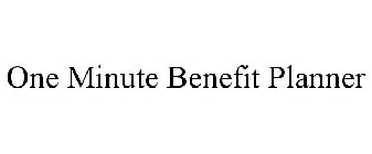 ONE MINUTE BENEFIT PLANNER