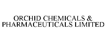 ORCHID CHEMICALS & PHARMACEUTICALS LIMITED