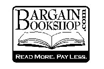 BARGAIN BOOKSHOP .COM READ MORE. PAY LESS.