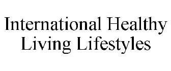 INTERNATIONAL HEALTHY LIVING LIFESTYLES