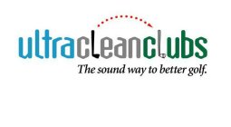 ULTRACLEANCLUBS THE SOUND WAY TO BETTER GOLF
