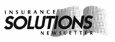 INSURANCE SOLUTIONS NEWSLETTER