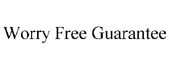 WORRY FREE GUARANTEE