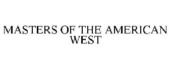 MASTERS OF THE AMERICAN WEST