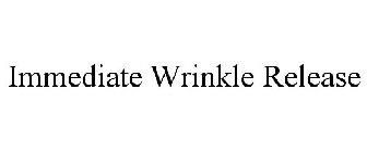 IMMEDIATE WRINKLE RELEASE