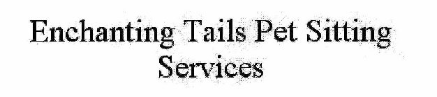 ENCHANTING TAILS PET SITTING SERVICES