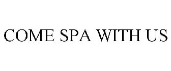 COME SPA WITH US