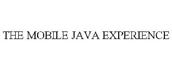 THE MOBILE JAVA EXPERIENCE