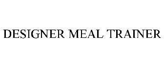 DESIGNER MEAL TRAINER