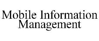 MOBILE INFORMATION MANAGEMENT