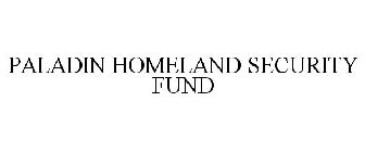 PALADIN HOMELAND SECURITY FUND