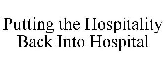 PUTTING THE HOSPITALITY BACK INTO HOSPITAL