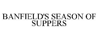 BANFIELD'S SEASON OF SUPPERS