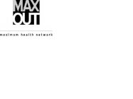 MAX OUT MAXIMUM HEALTH NETWORK