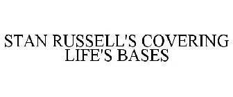 STAN RUSSELL'S COVERING LIFE'S BASES