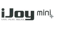IJOY MINI+ LIVE. PLAY. RELAX.