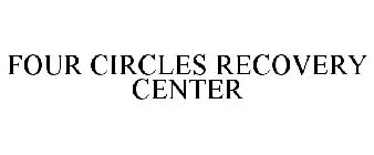 FOUR CIRCLES RECOVERY CENTER