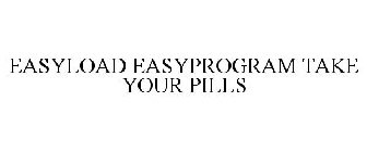 EASYLOAD EASYPROGRAM TAKE YOUR PILLS