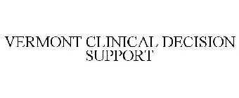 VERMONT CLINICAL DECISION SUPPORT