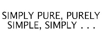 SIMPLY PURE, PURELY SIMPLE, SIMPLY . . .