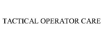 TACTICAL OPERATOR CARE