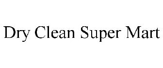 DRY CLEAN SUPER MART