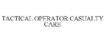 TACTICAL OPERATOR CASUALTY CARE