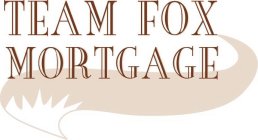 TEAM FOX MORTGAGE