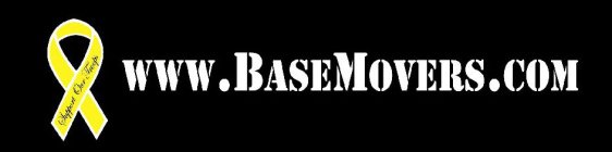 WWW.BASEMOVERS.COM SUPPORT OUR TROOPS