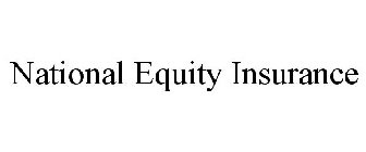 NATIONAL EQUITY INSURANCE