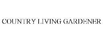 COUNTRY LIVING GARDENER